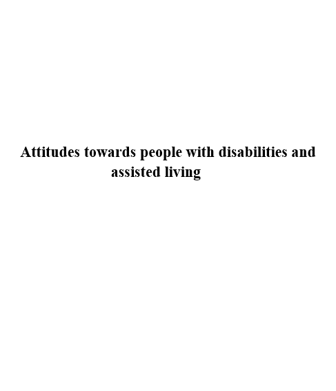 Attitudes towards people with disabilities and assisted living