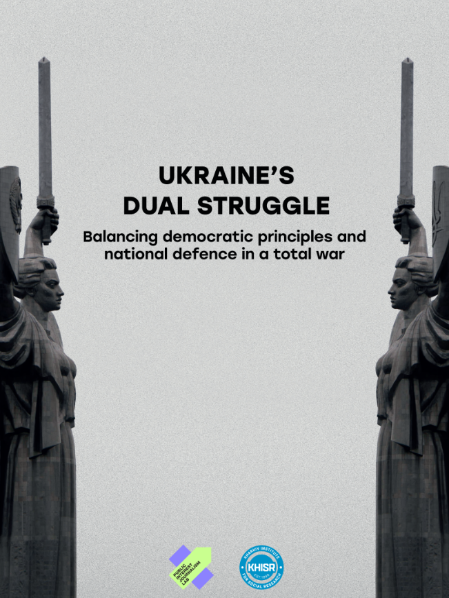 UKRAINE’S DUAL STRUGGLE Balancing democratic principles and national defence in a total war